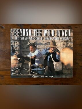 Beyond the wild bunch, Gary Kieft, 1999 HC book, Sport of cowboy action shooting